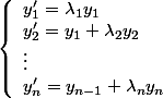 \left\{\begin{array}{l} y^{\prime}_1=\lambda_{1} y_{1} \\ y_{2}^{\prime}=y_{1}+\lambda_{2} y_{2} \\ \vdots \\ y^\prime_{n}=y_{n-1}+\lambda_{n} y_{n} \end{array}\right.